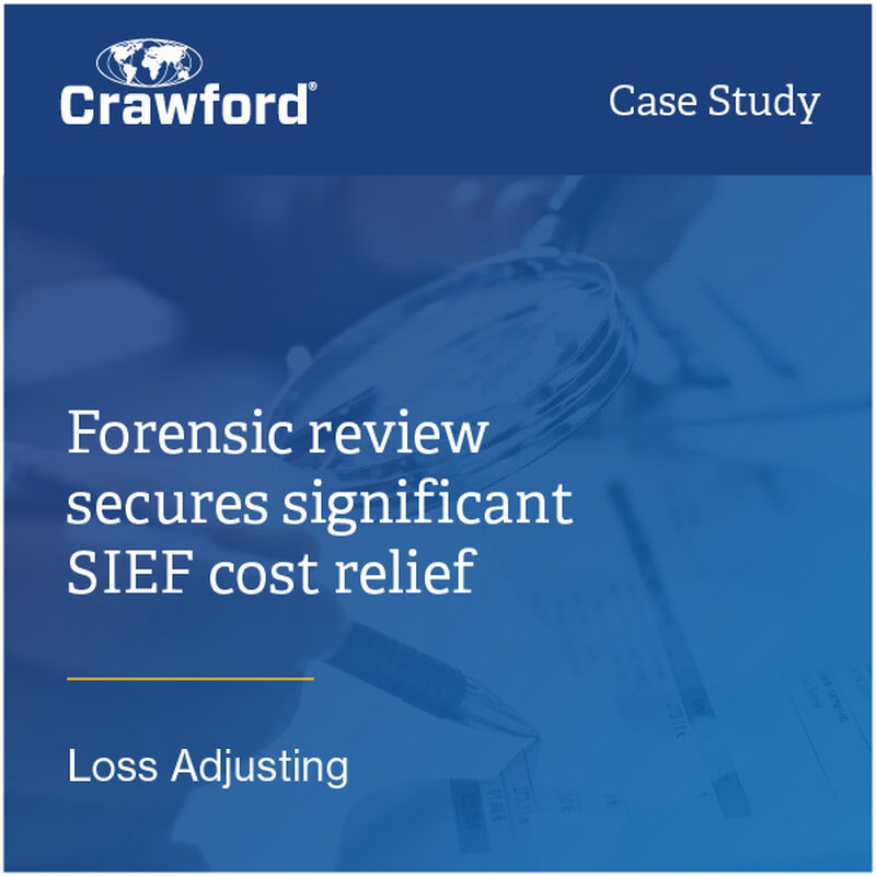 Forensic review secures significant SIEF cost relief in Crawford's case study on loss adjusting