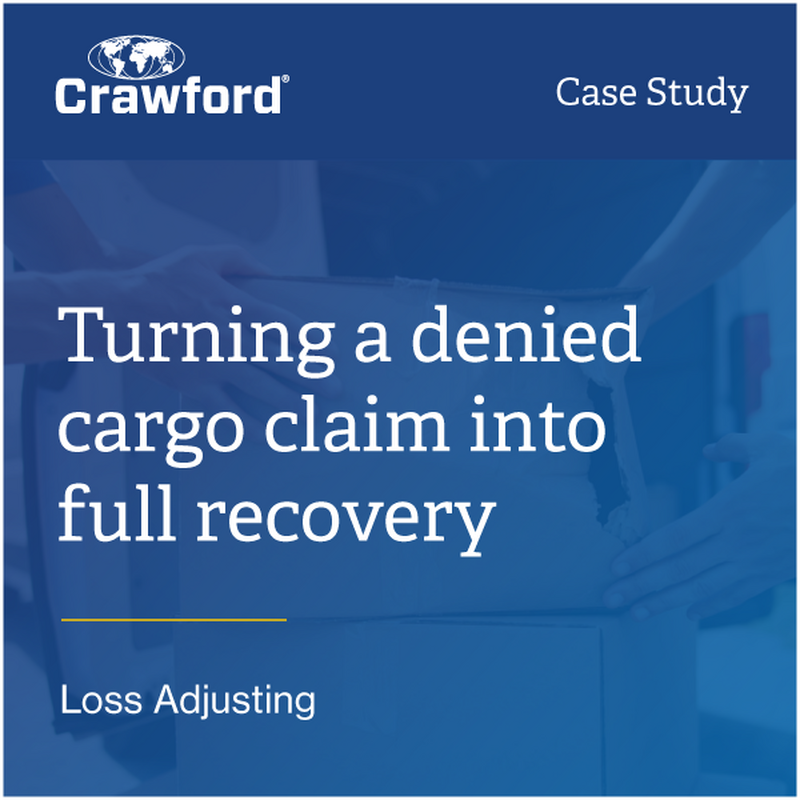 Crawford case study title on turning a denied cargo claim into recovery, highlighting loss adjusting
