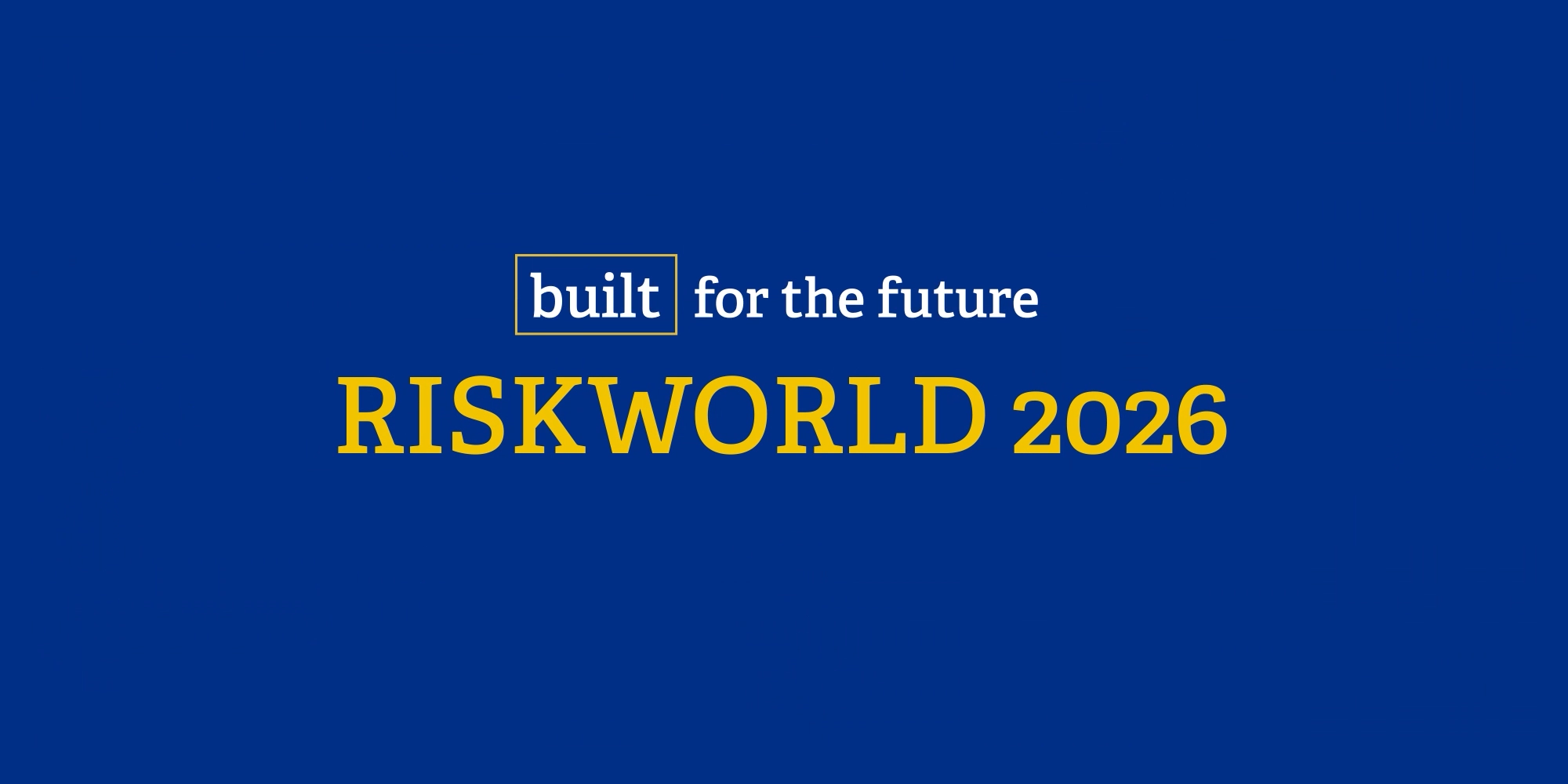 Built for the future: RISKWORLD 2026