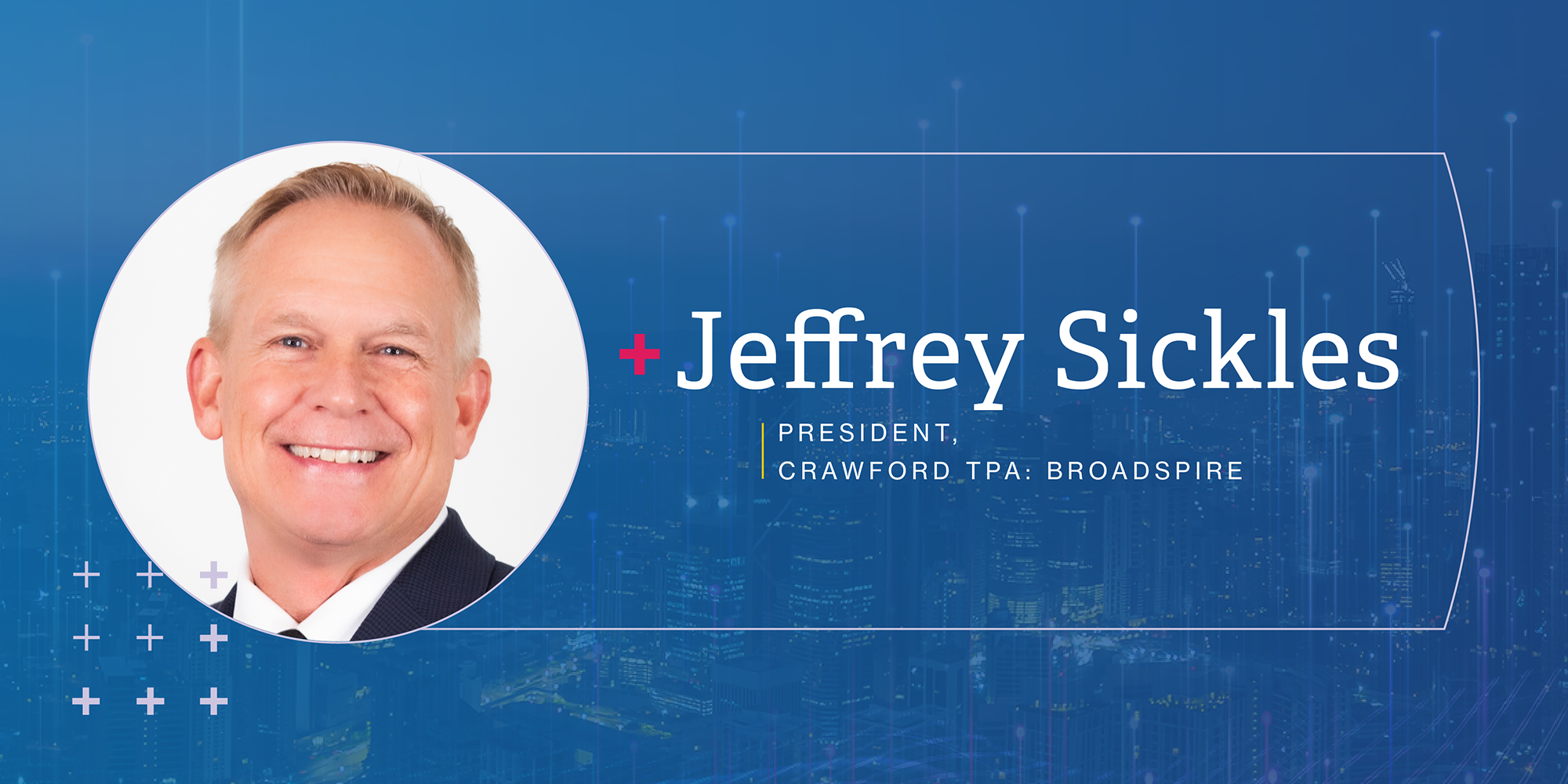 Jeffrey Sickles, President, Crawford TPA: Broadspire