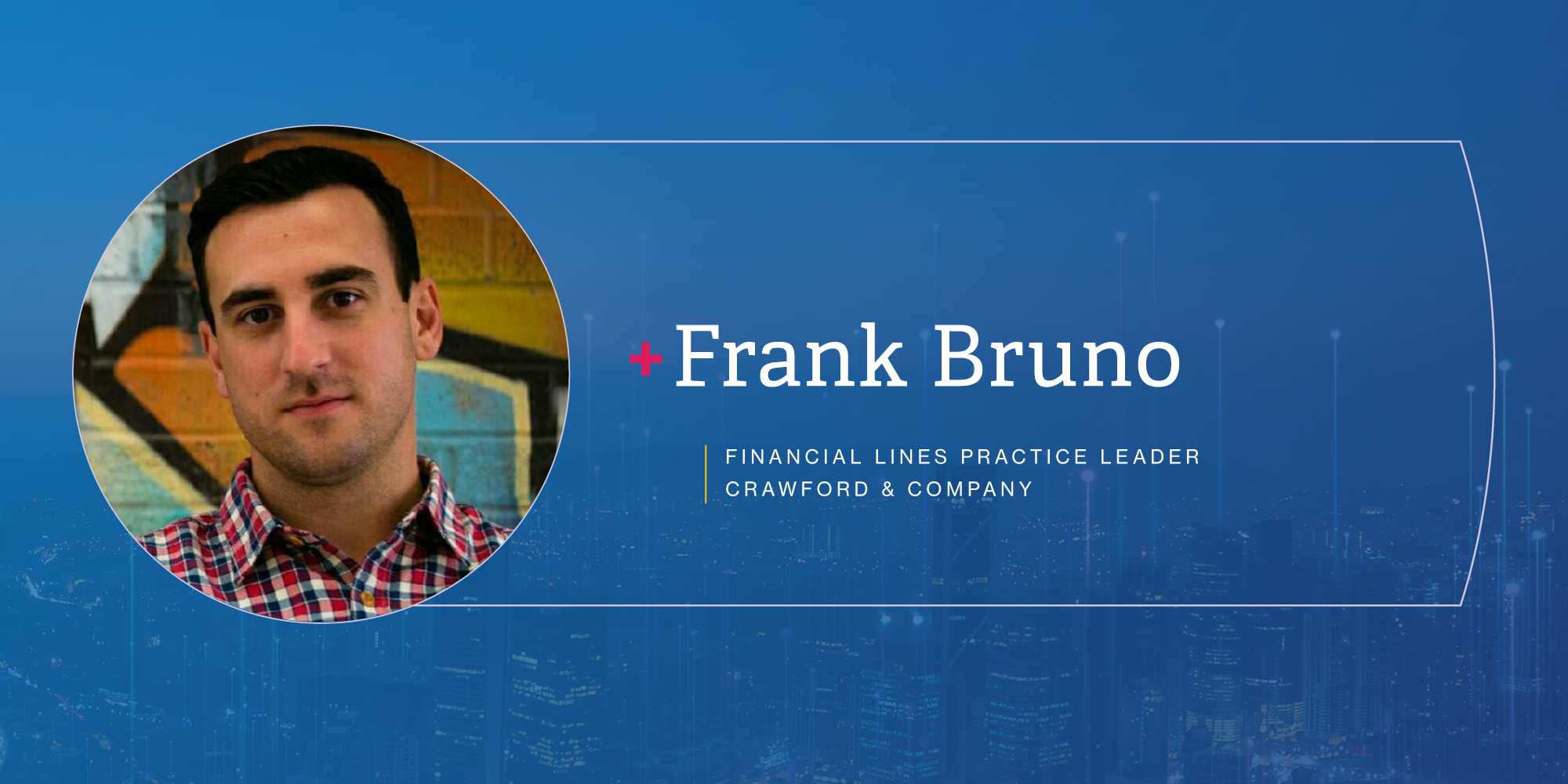 Frank Bruno, Financial Lines Practice Leader