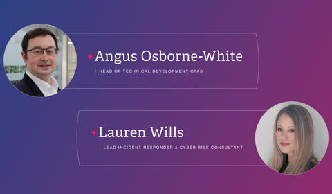 Lauren Wills - Lead Incident Responder & Cyber Risk Consultant
Angus Osborne-White - Head of Technical Development CFAS